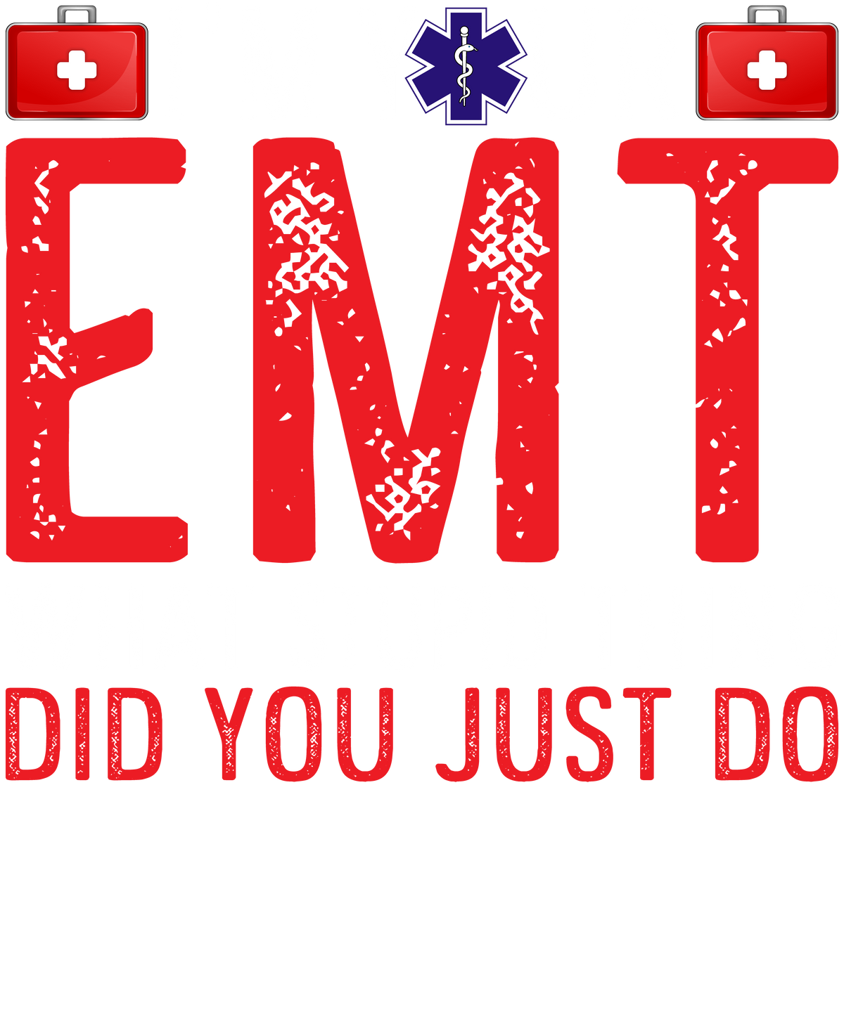 EMT Did You Just Do design