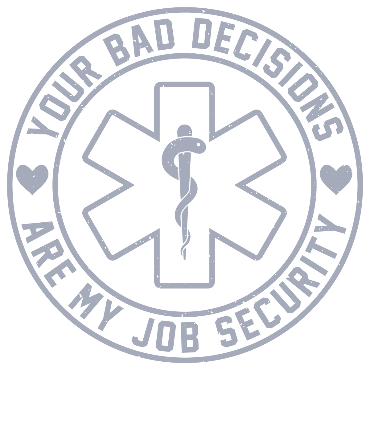 Your Bad Decisions Are My Job Security design