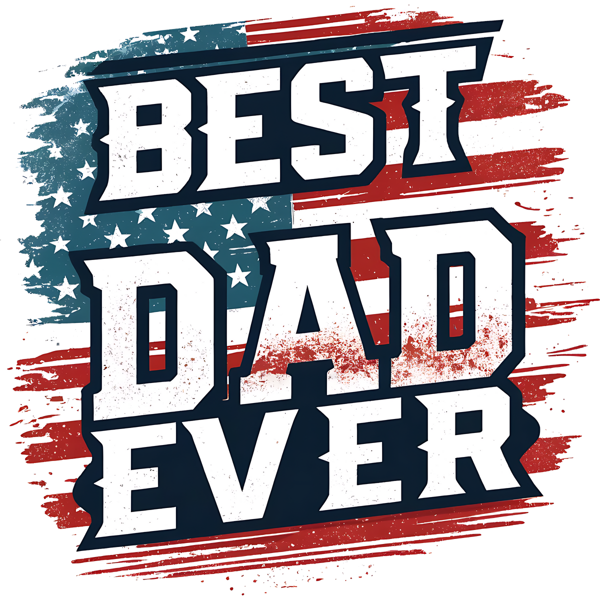 Best Dad Ever patriotic design artwork