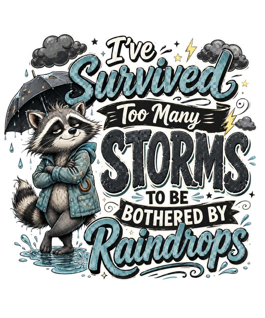 I've Survived Too Many Storms raccoon graphic design