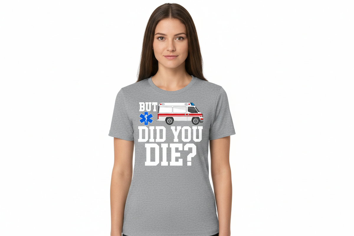 But Did You Die EMS Tee in Athletic Gray