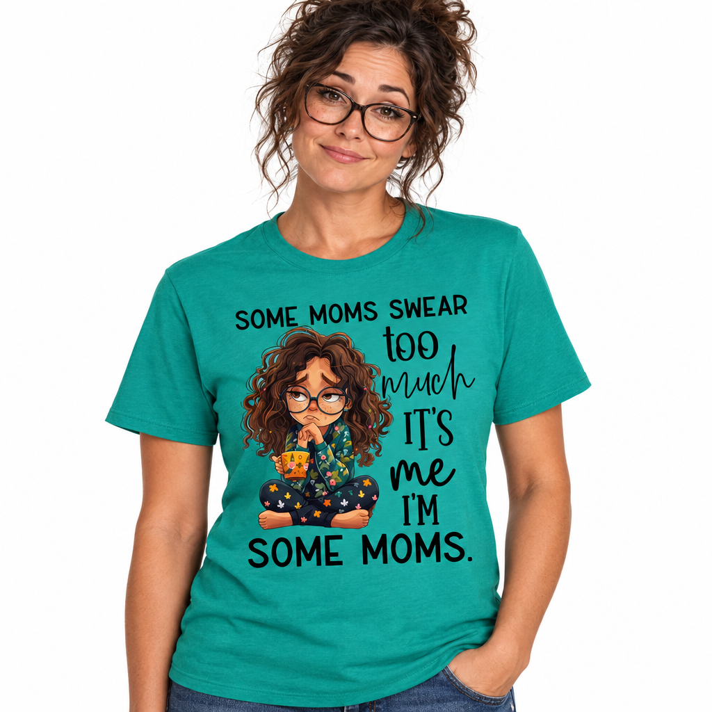 Some Moms Swear Tee in Jade Dome