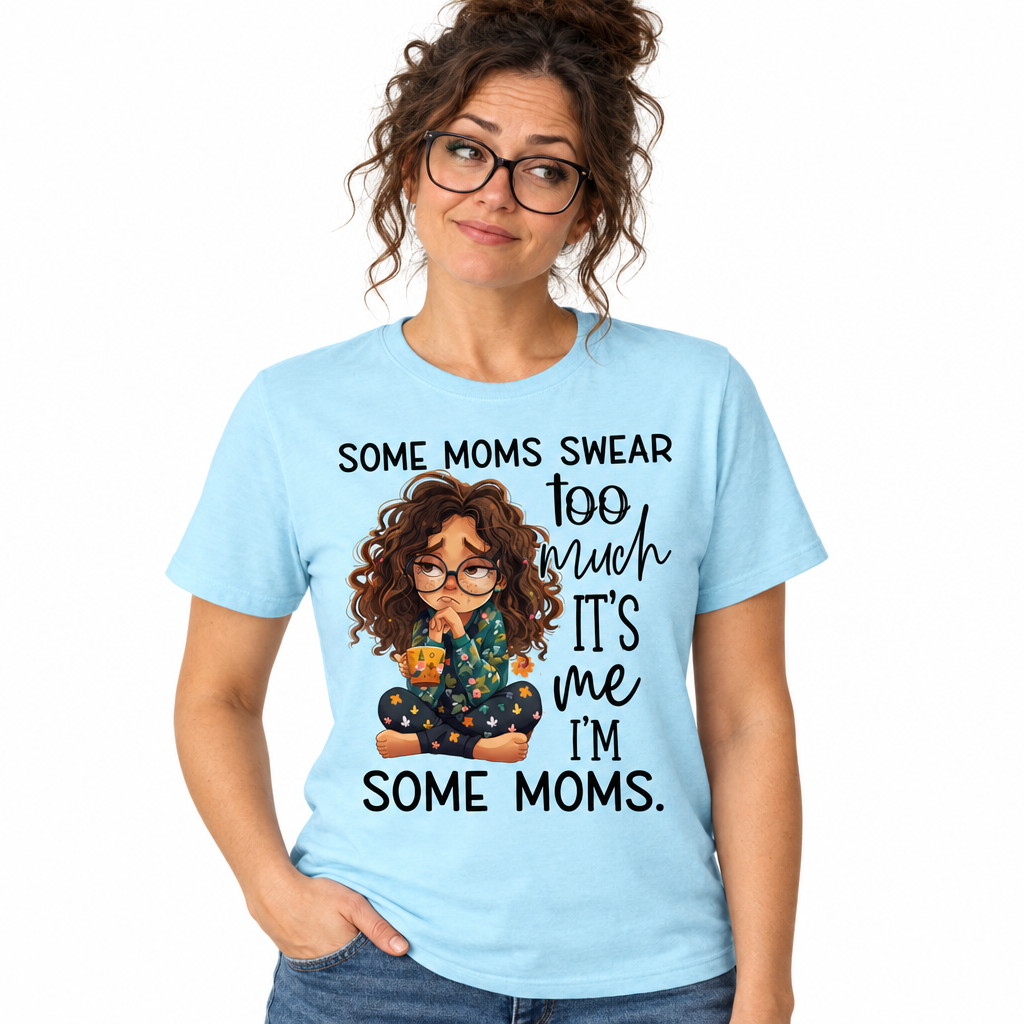 Some Moms Swear Tee in Sky