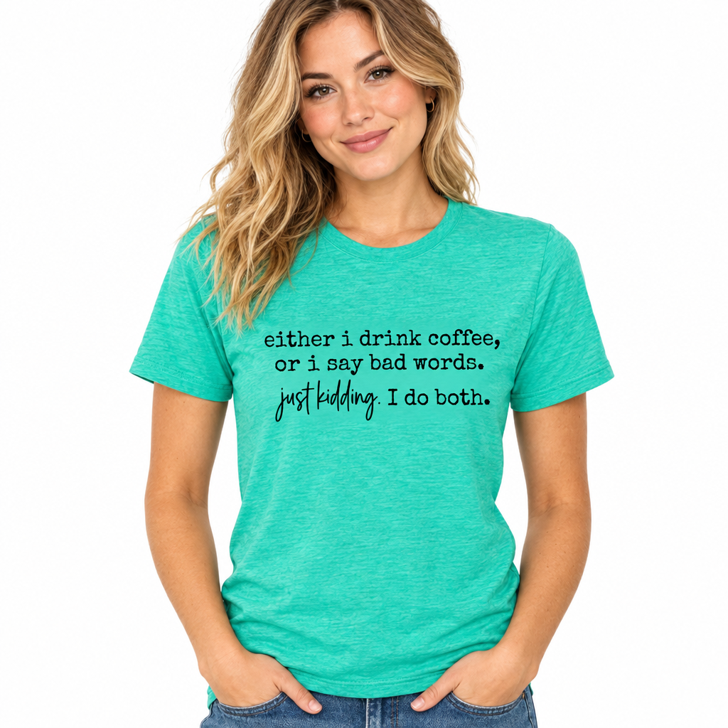 Either I Drink Coffee Tee in Heathered Sea Green
