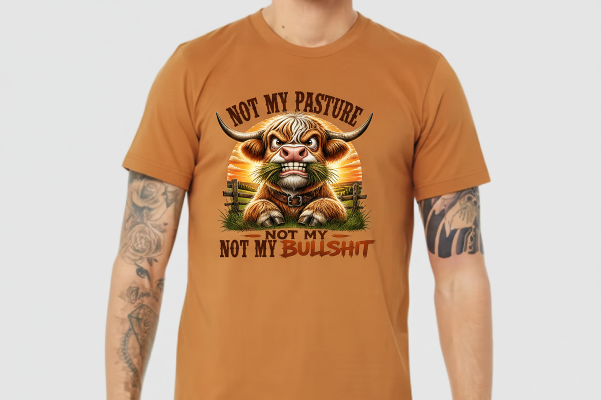 Not My Pasture Not My Bullsh*t tee in Toast