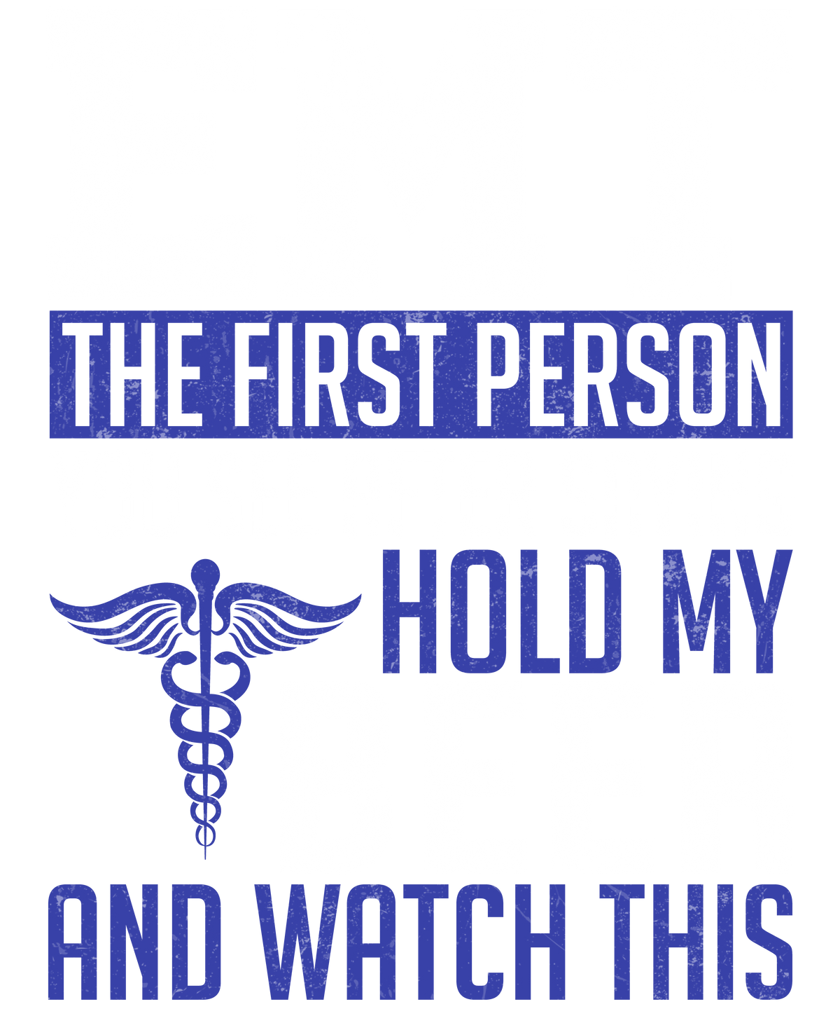 The First Person Hold My Caduceus design