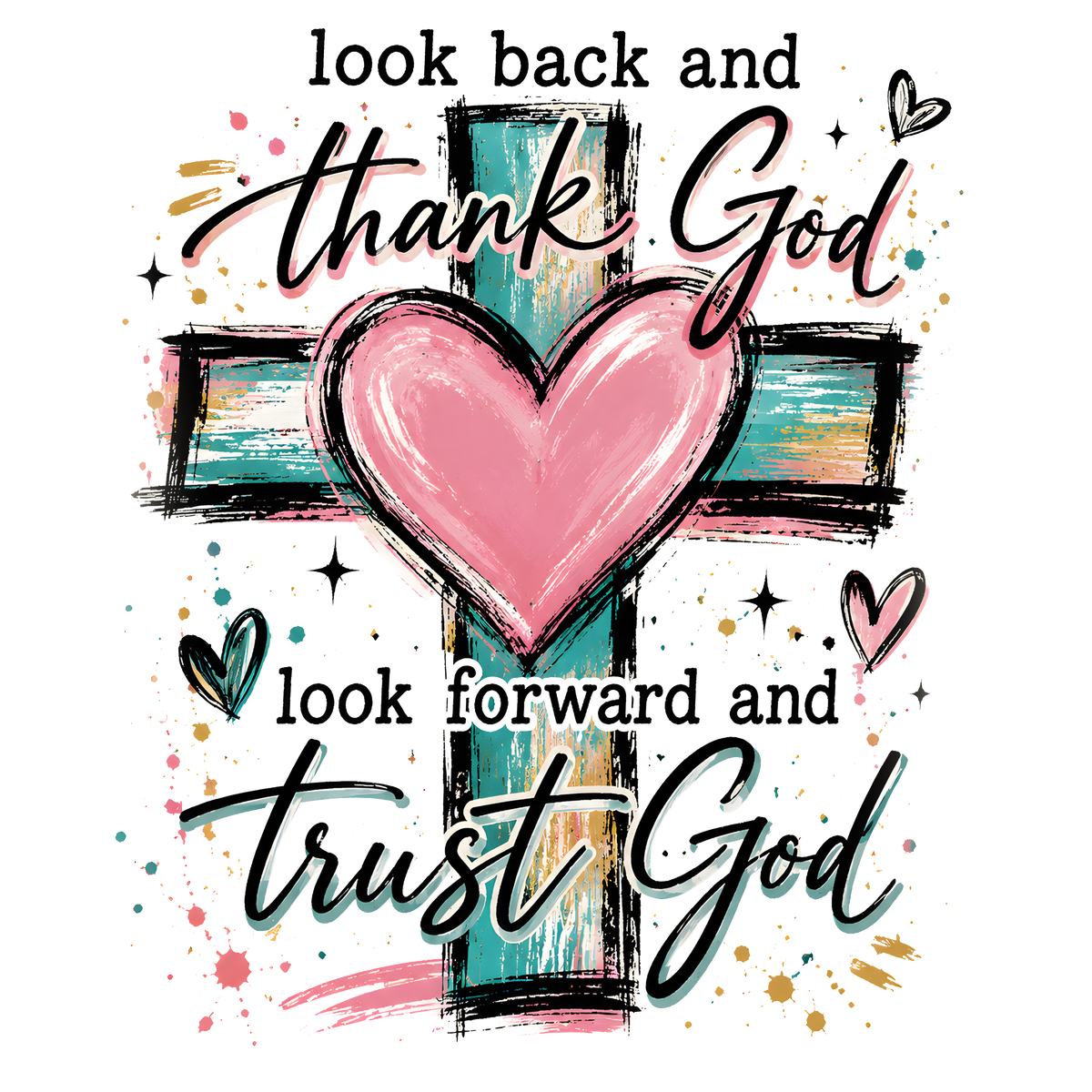 Look Back and Thank God Look Forward and Trust God graphic design