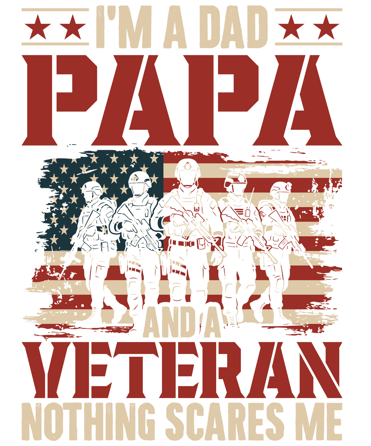 I'm a Dad Papa and a Veteran Nothing Scares Me design artwork