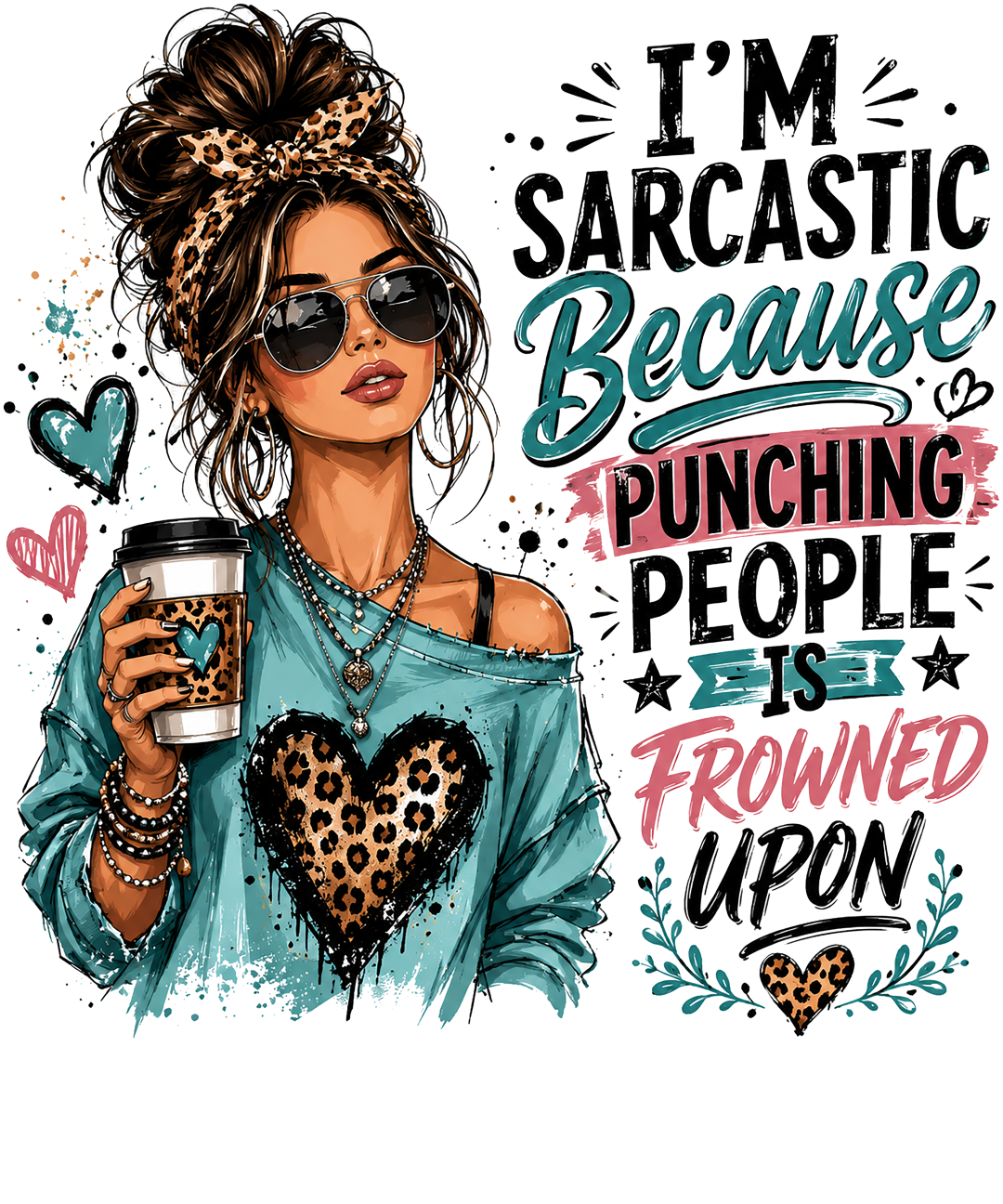 I'm Sarcastic Because Punching People Is Frowned Upon design