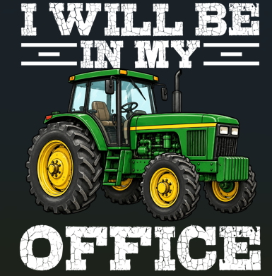 I Will Be In My Office tractor design artwork