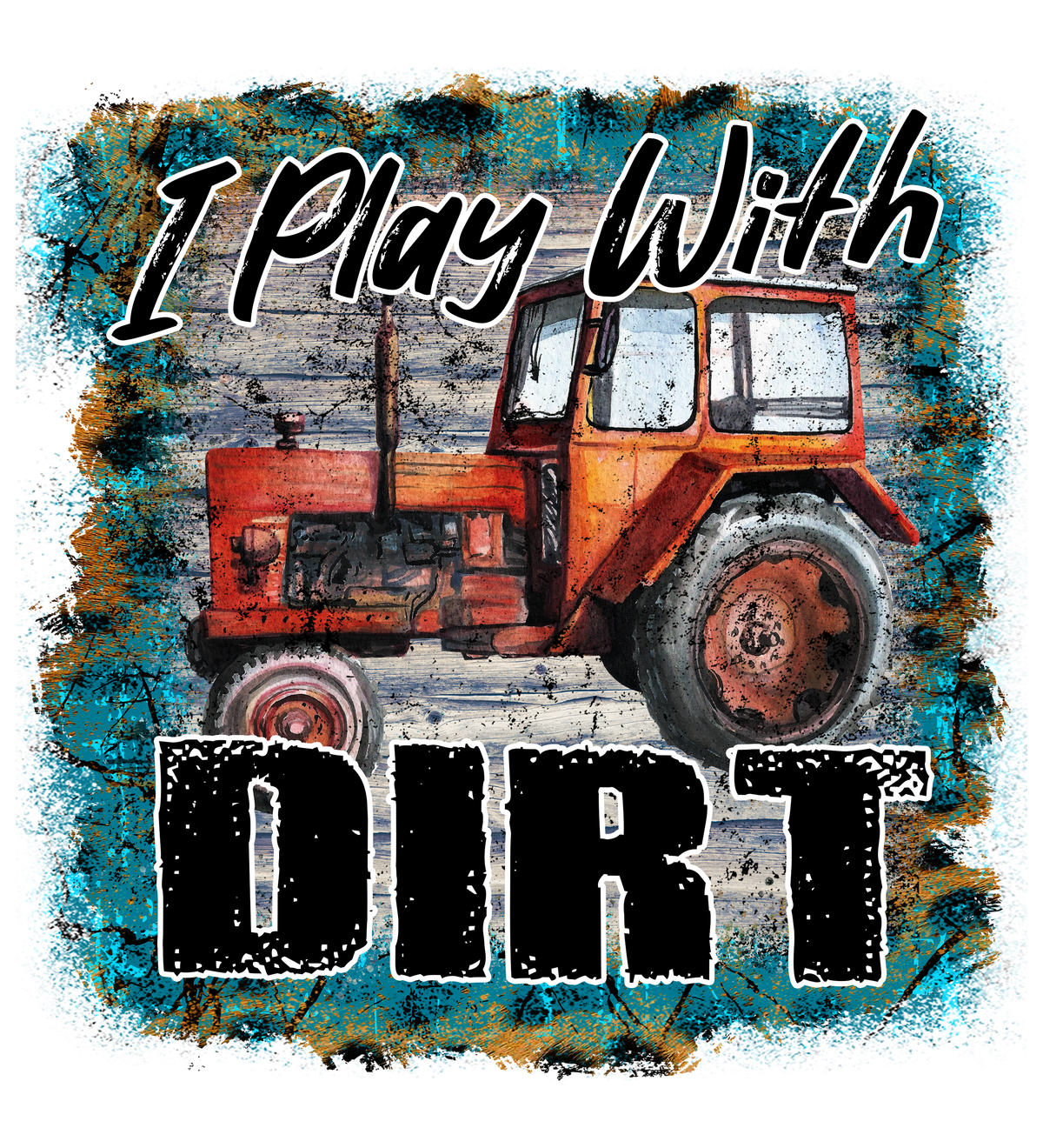 I Play With Dirt tractor design
