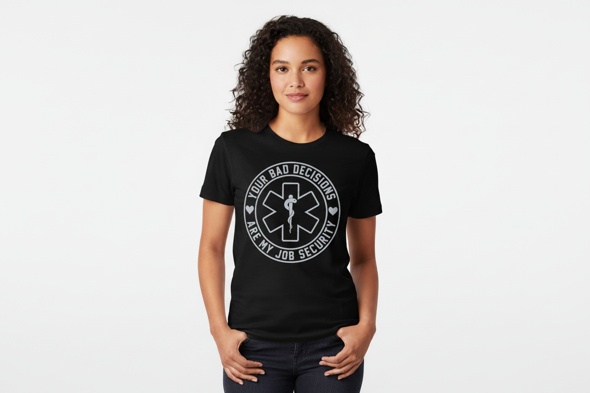 Your Bad Decisions Are My Job Security Tee in Black