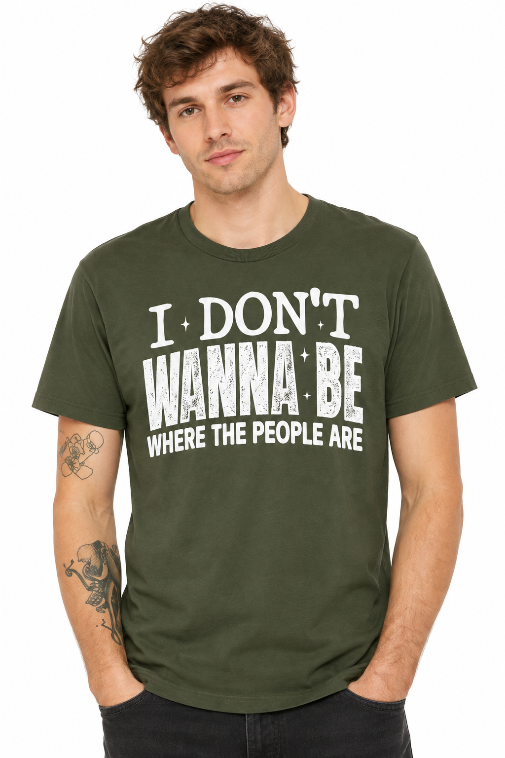 I Don't Wanna Be Where The People Are - Military Green T-Shirt on male model