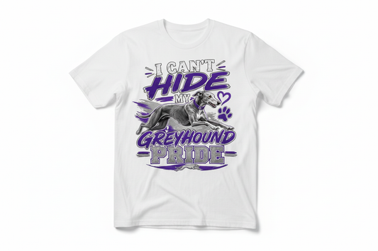 I Can't Hide My Greyhound Pride graphic on white t-shirt