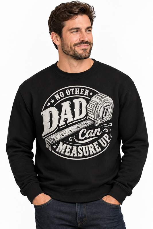No Other Dad Can Measure Up - Black Crewneck Sweatshirt on male model