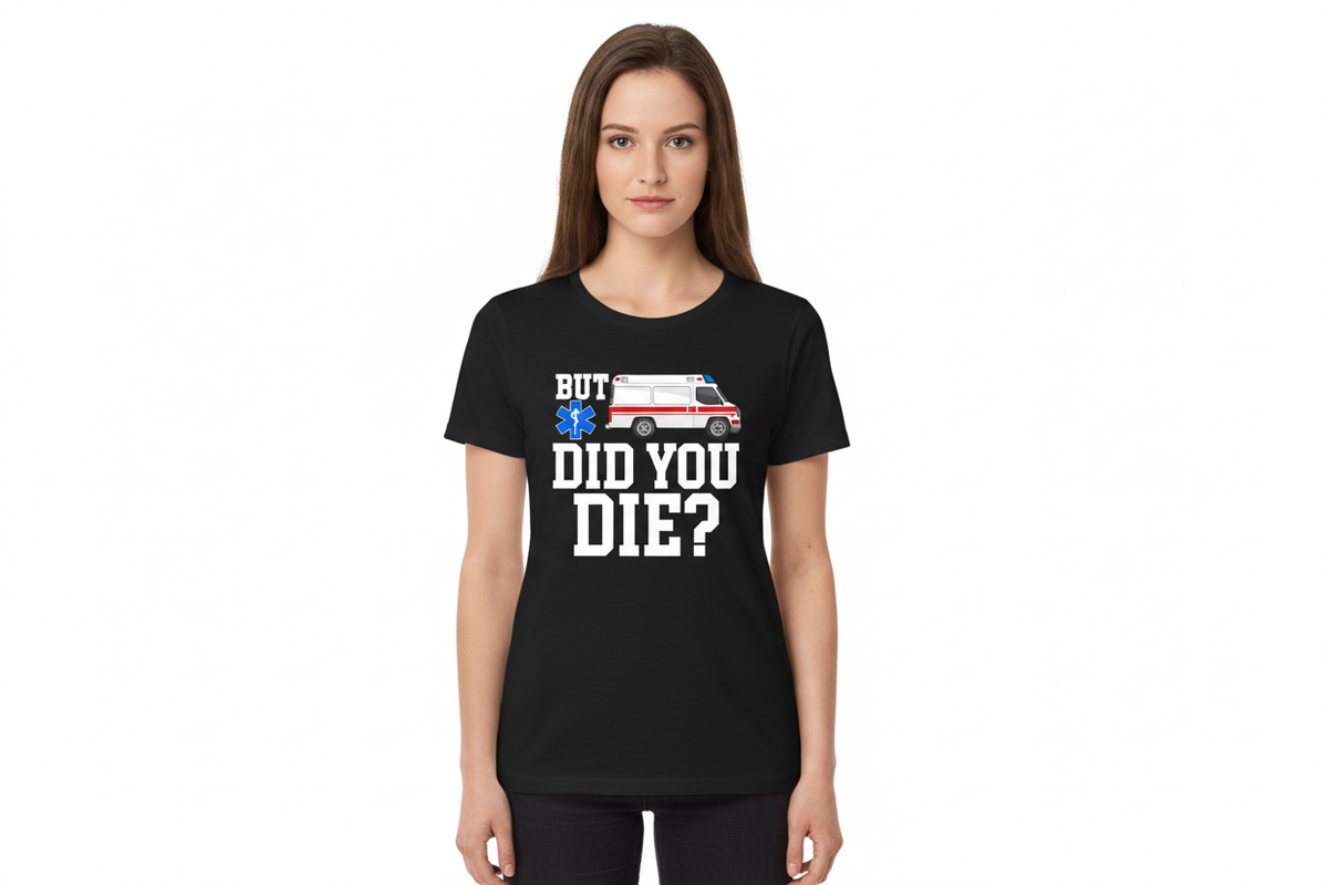 But Did You Die EMS Tee in Black