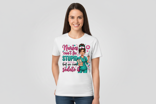 Nurses Can't Fix Stupid Tee in White